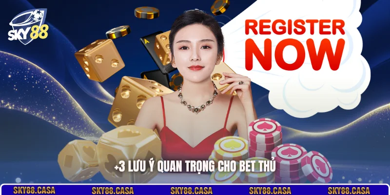 +3 lưu ý quan trọng cho bet thủ