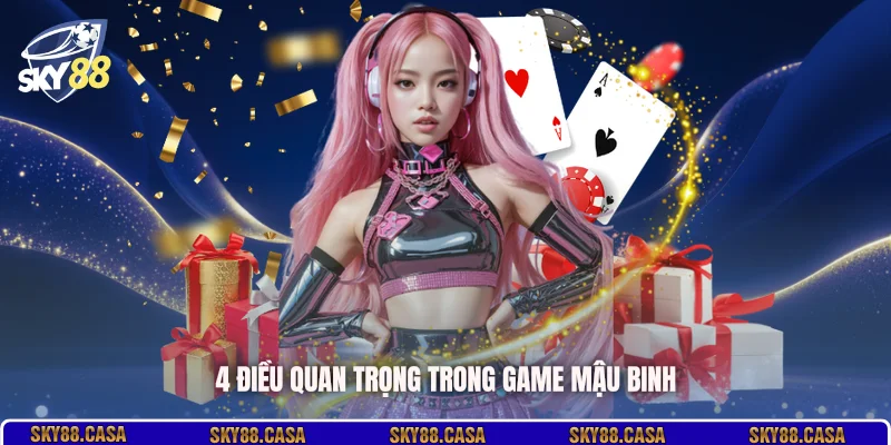 4 điều quan trọng trong game Mậu Binh