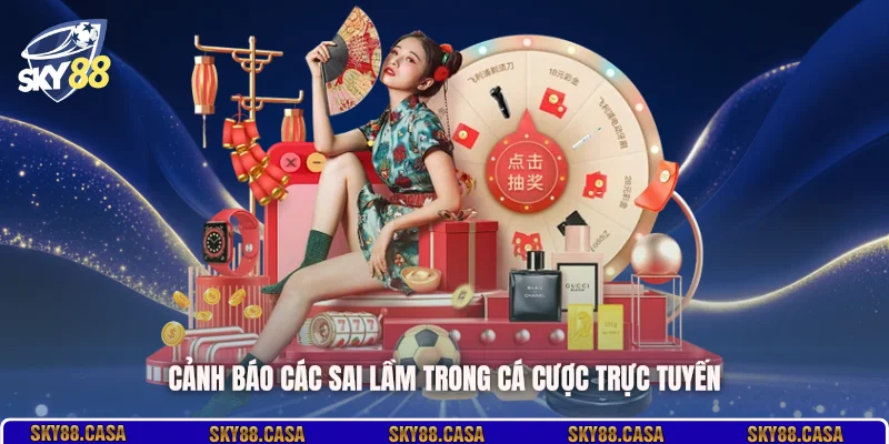 Cảnh báo các sai lầm trong cá cược trực tuyến
