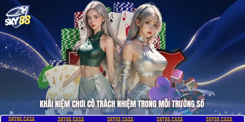 Khái niệm chơi có trách nhiệm trong môi trường số