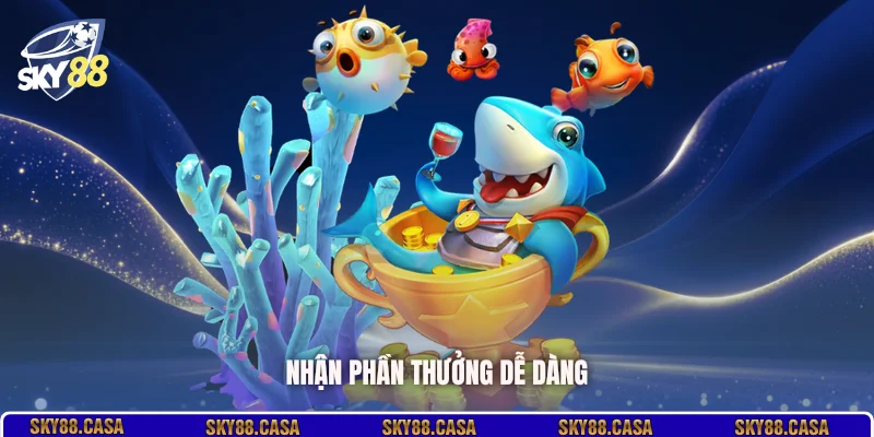 Nhận phần thưởng dễ dàng