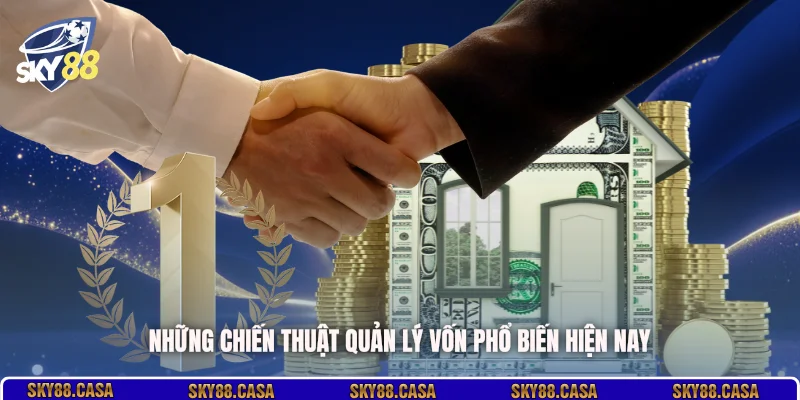 Những chiến thuật quản lý vốn phổ biến hiện nay