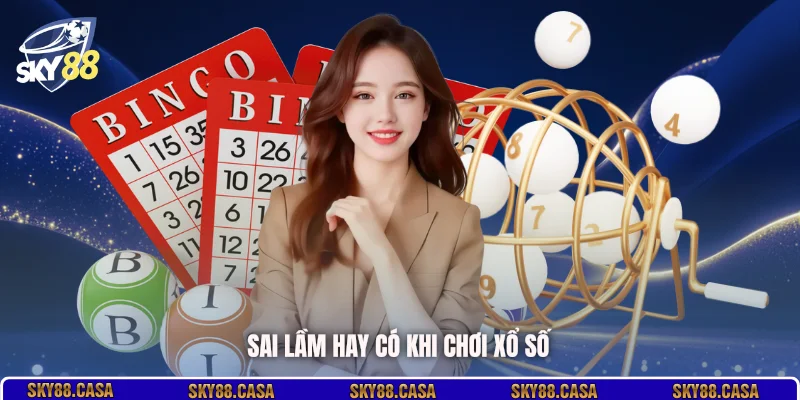 Sai lầm hay có khi chơi xổ số