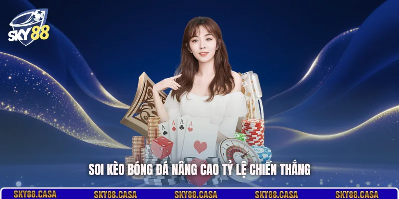 Soi kèo bóng đá nâng cao tỷ lệ chiến thắng
